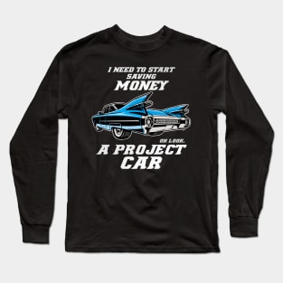 Oh look, Project Car funny Tuning Car Guy Mechanic Racing Long Sleeve T-Shirt